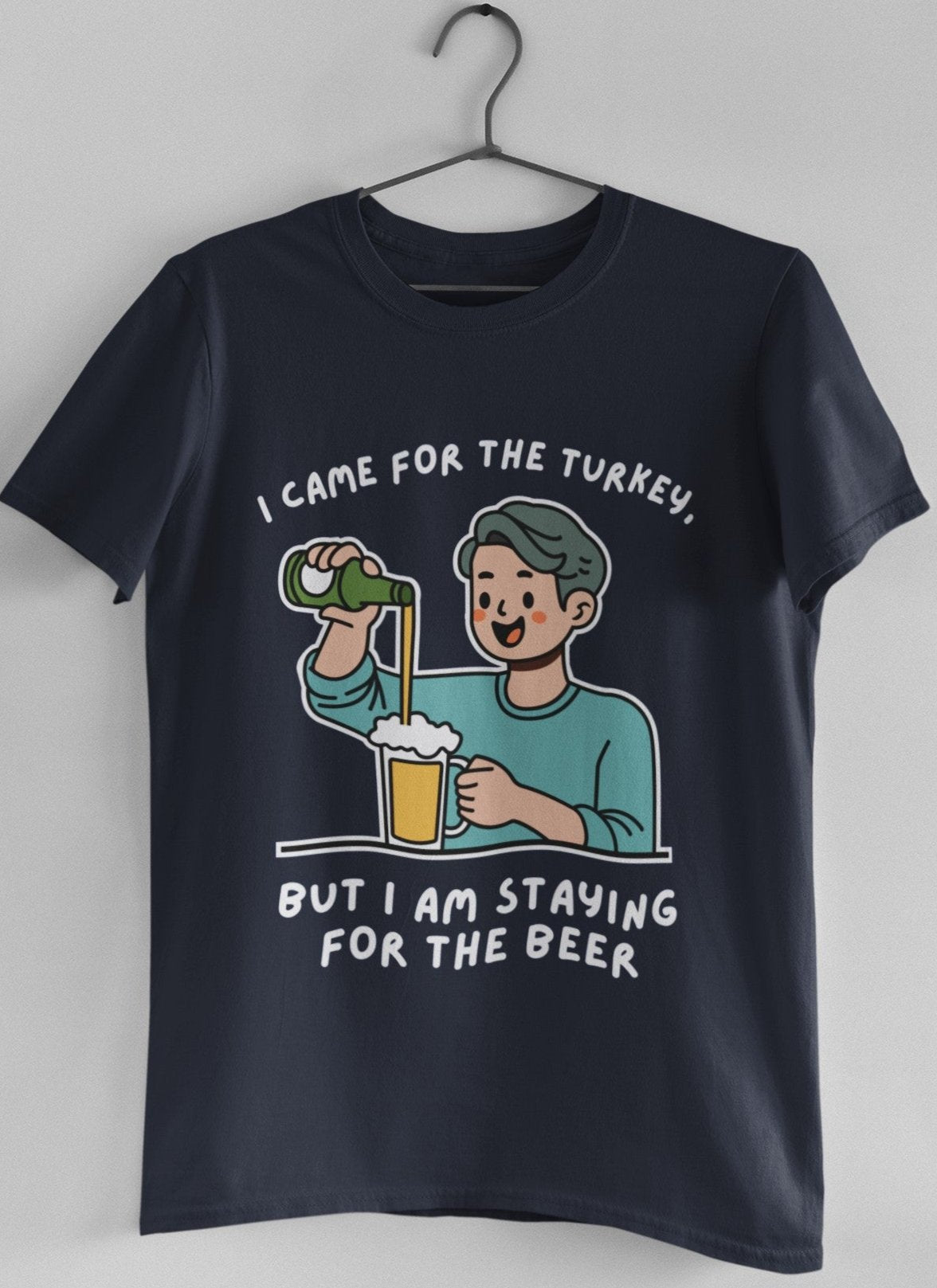 Funny thanksgiving t shirt I came for the turkey but I am staying for the beer navy blue color