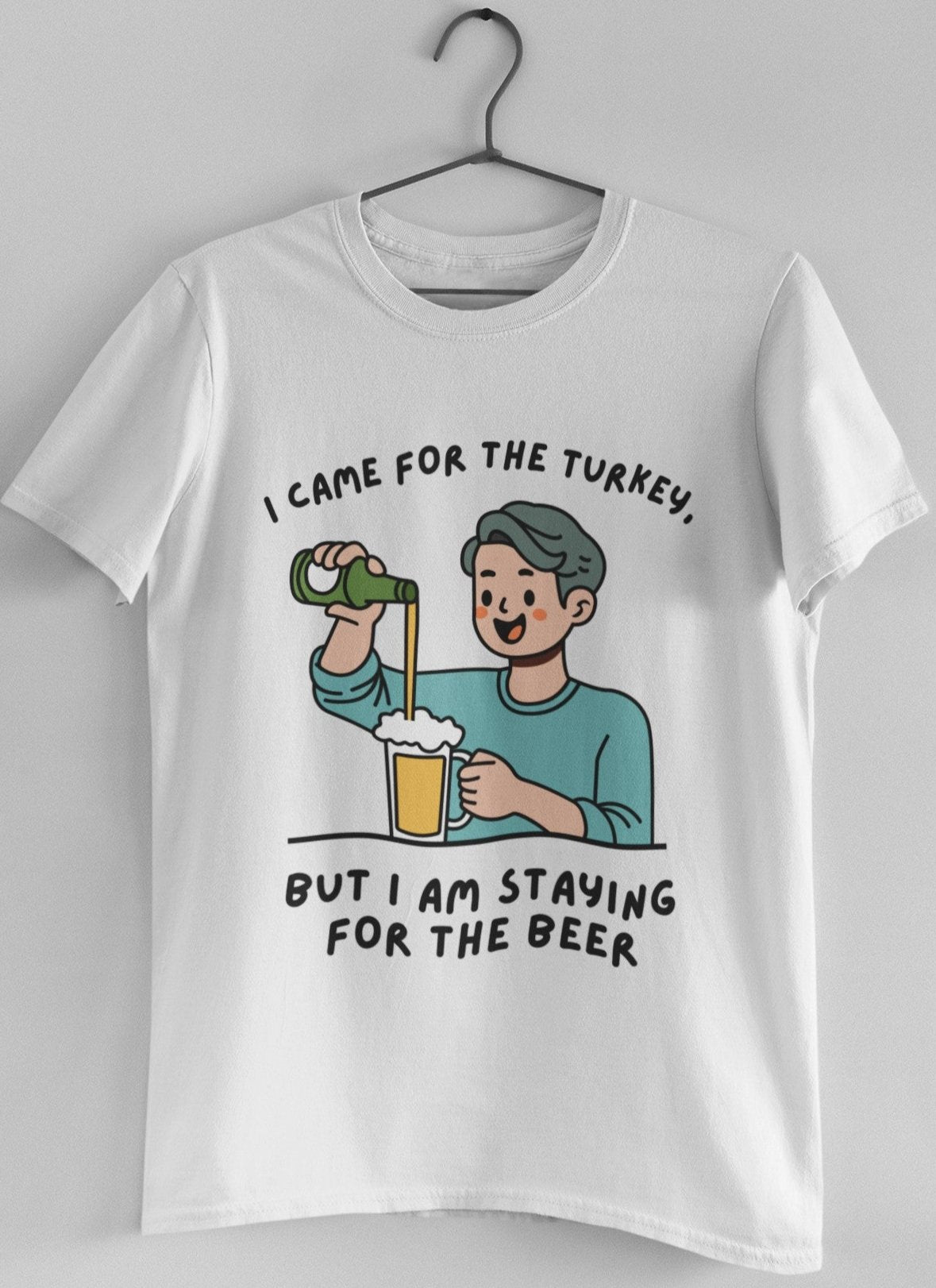 Funny thanksgiving t shirt I came for the turkey but I am staying for the beer white color