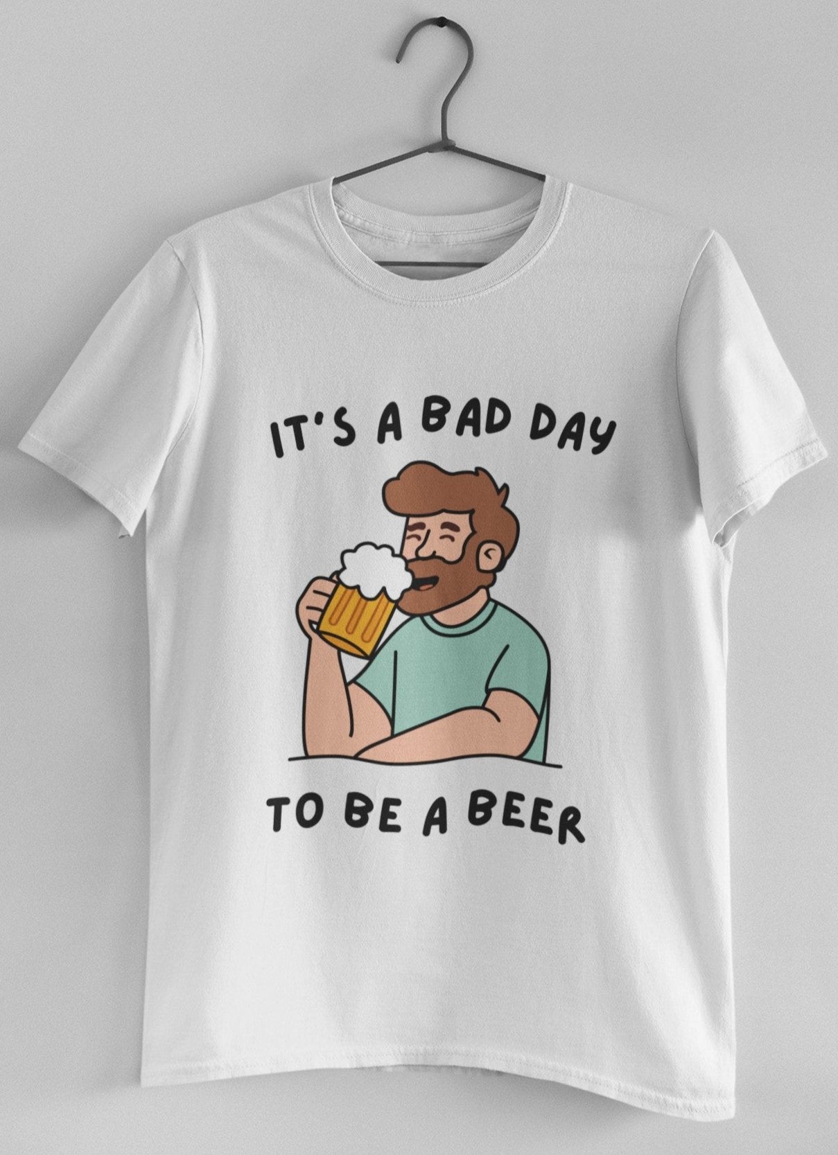 bad day to be a beer shirt