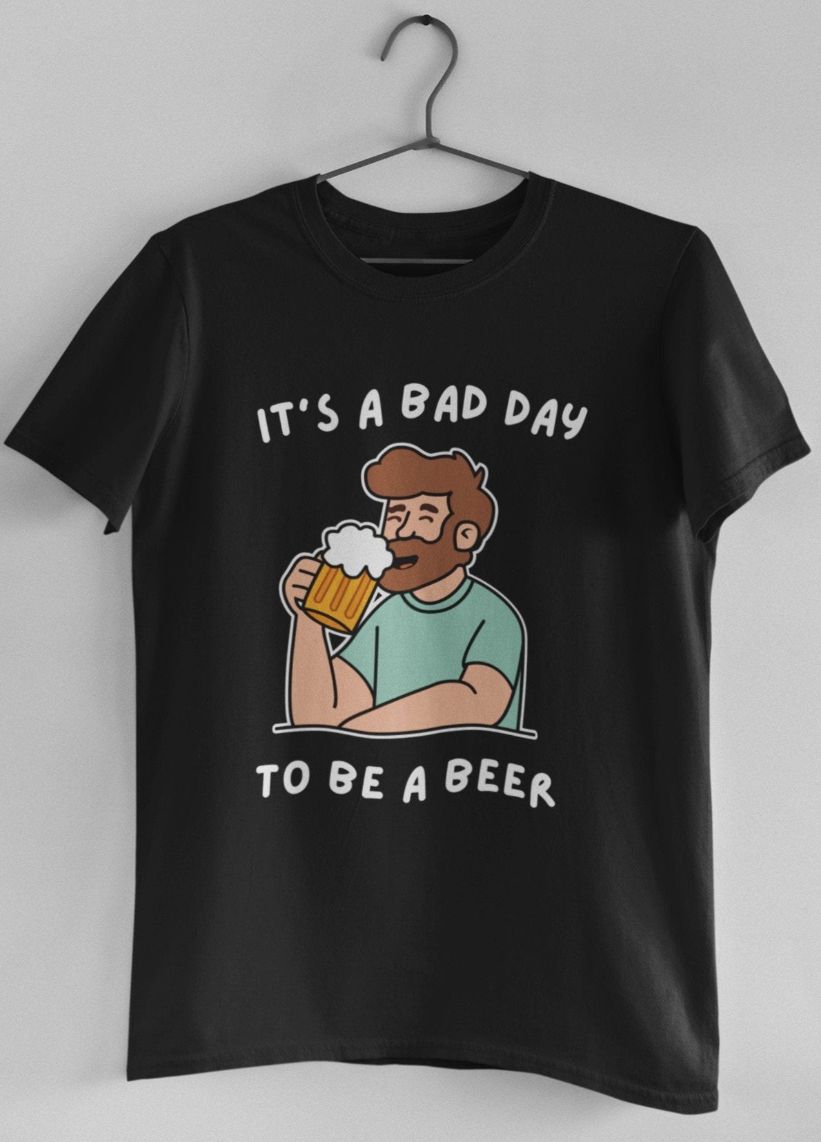 bad day to be a beer shirt