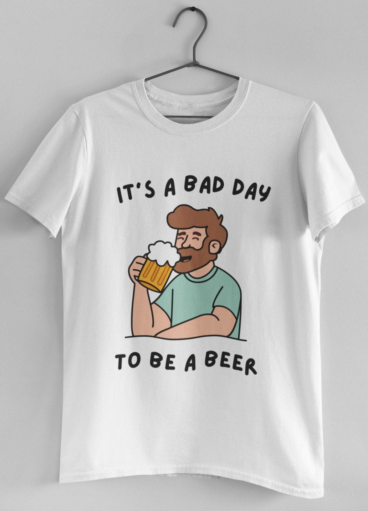 bad day to be a beer shirt