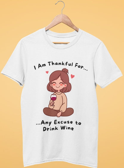 funny thanksgiving t shirt i am thankful for any excuse to drink wine ash gray color