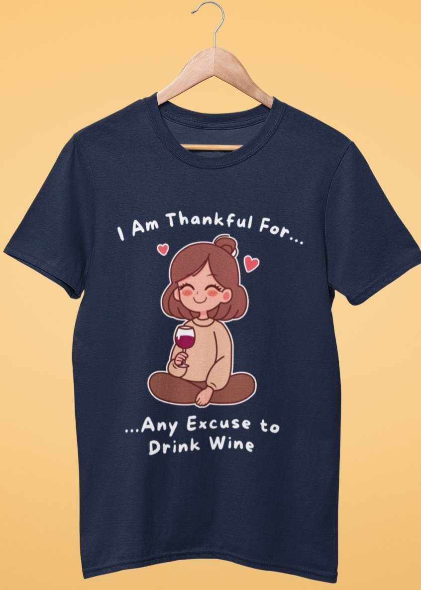 funny thanksgiving t shirt i am thankful for any excuse to drink wine navy blue color