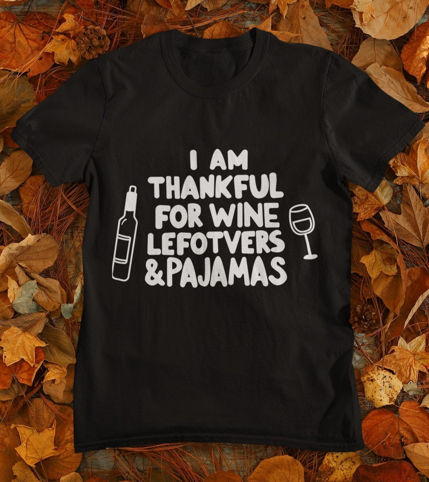 funny thanksgiving t shirt i am thankful for wine leftovers and pajamas black color