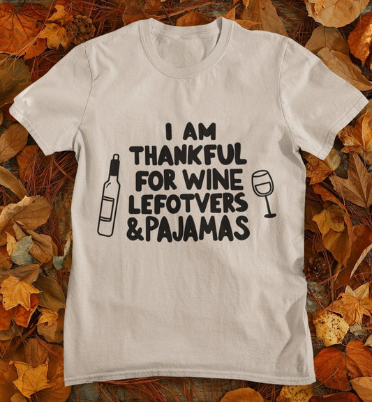 funny thanksgiving t shirt i am thankful for wine leftovers and pajamas natural color