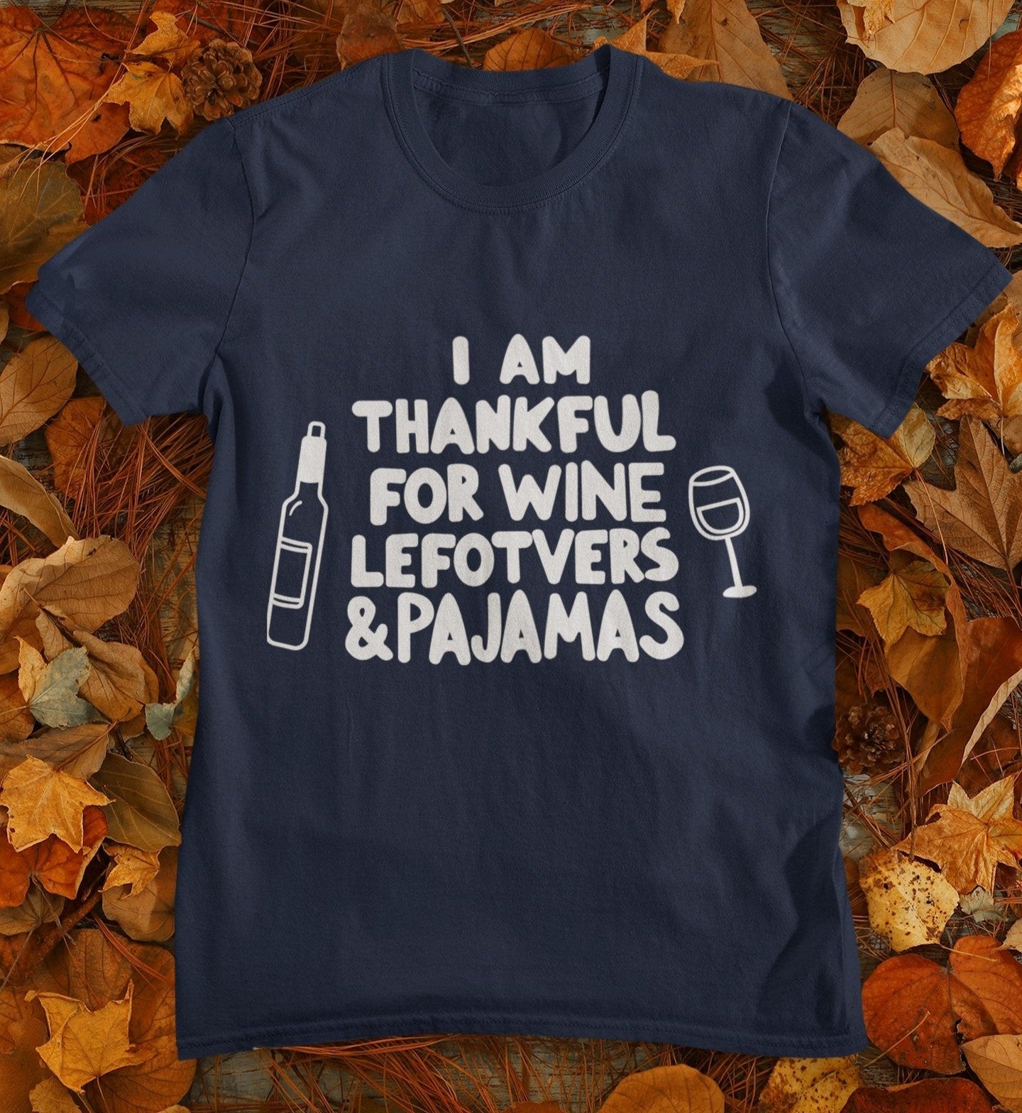 funny thanksgiving t shirt i am thankful for wine leftovers and pajamas navy blue color