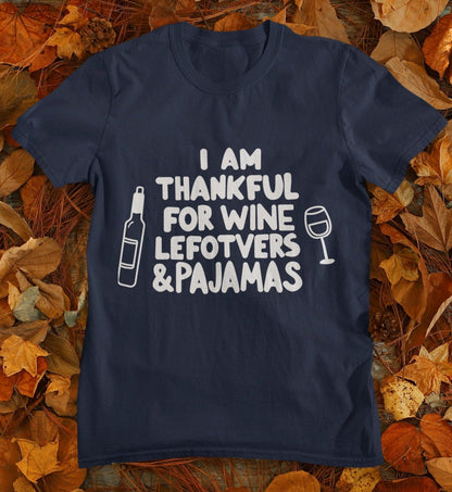 funny thanksgiving t shirt i am thankful for wine leftovers and pajamas navy blue color