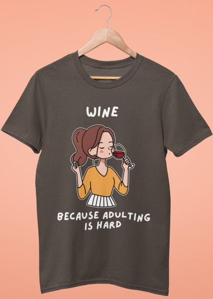 ladies funny wine shirts wine because adulting is hard brown color