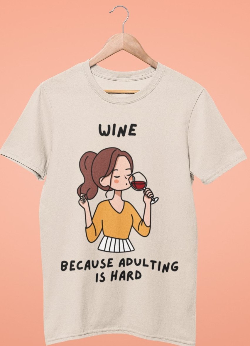 ladies funny wine shirts wine because adulting is hard natural color
