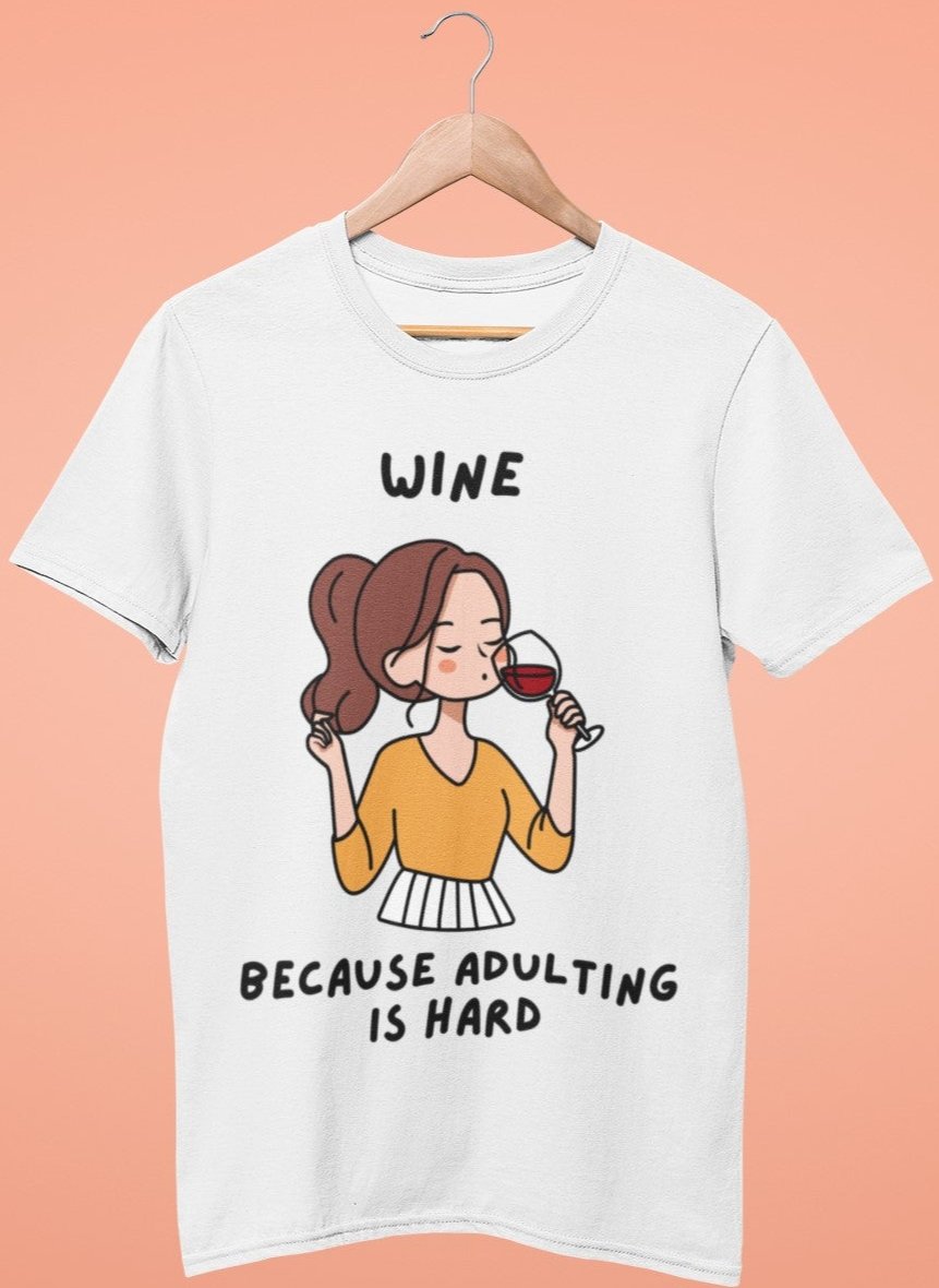 ladies funny wine shirts wine because adulting is hard white color