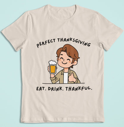 perfect thanksgiving eat drink thankful funny natural t shirt