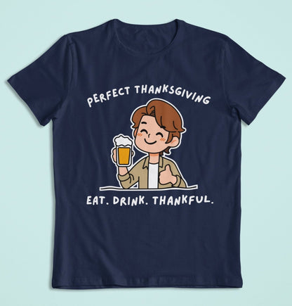perfect thanksgiving eat drink thankful funny navy blue t shirt