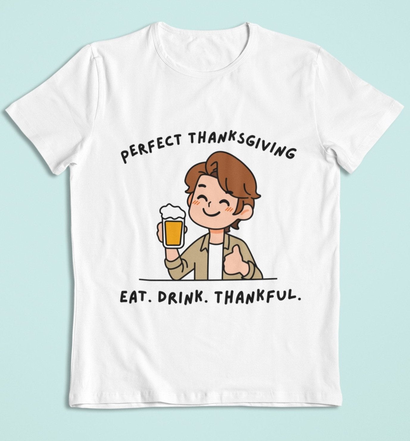perfect thanksgiving eat drink thankful funny white t shirt