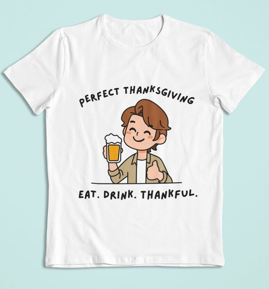 perfect thanksgiving eat drink thankful funny white t shirt